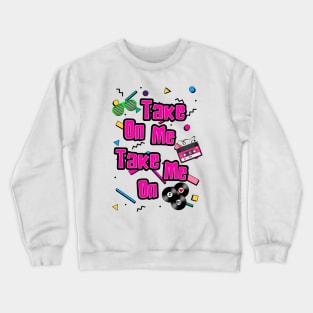 Take On Me Crewneck Sweatshirt